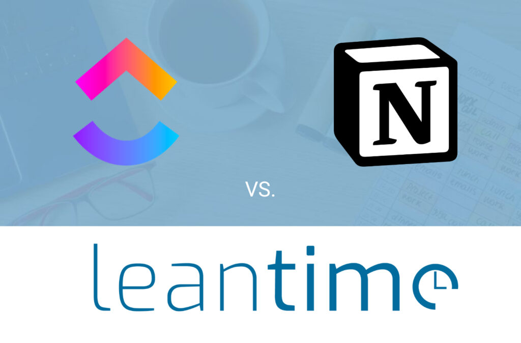 Leantime vs Notion vs ClickUp: A Head-to-Head Comparison