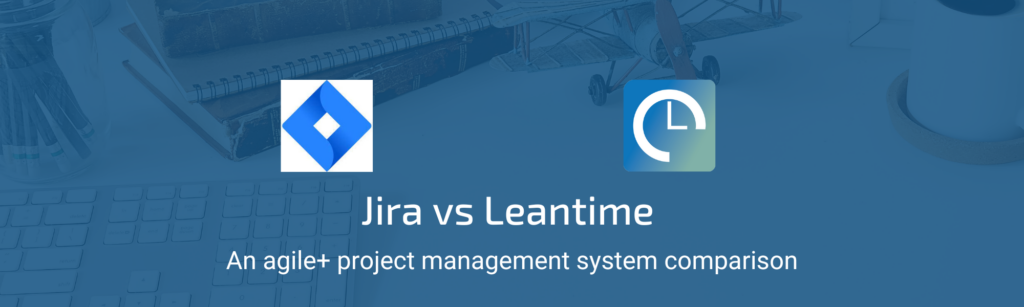 Leantime vs Jira: Which is the best project management tool for you?