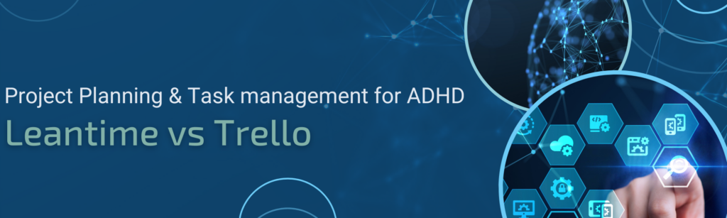 Project Planning & Task management for ADHD: Trello vs. Leantime